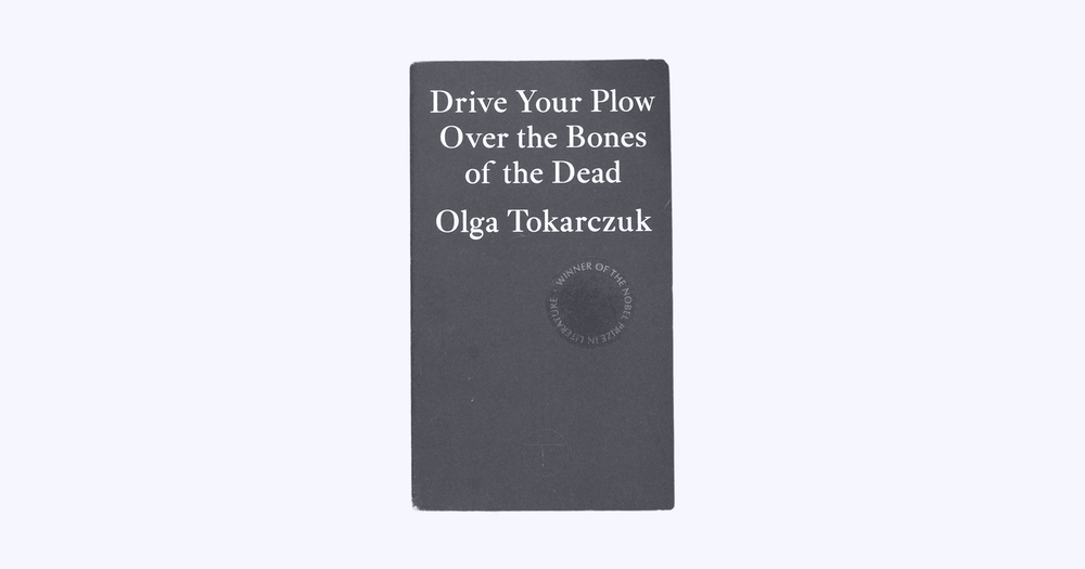 Drive Your Plow Over the Bones of the Dead